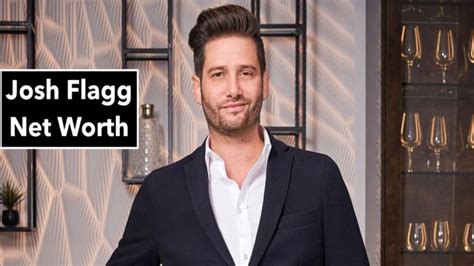 net worth of josh flagg|Josh Flagg Bio, Wiki, Age, Family, Wife, Net Worth,。